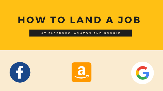 How to Land a Job at Facebook, Amazon and Google