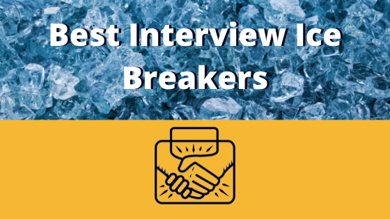 Best Interview Ice Breakers