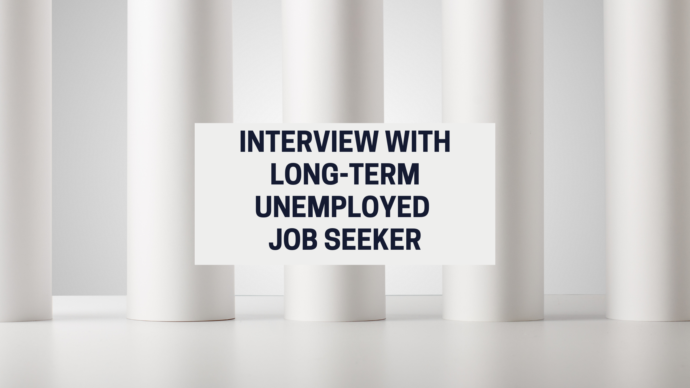 Valuable + Actionable Advice from Job Seeker during Long-Term Unemployment