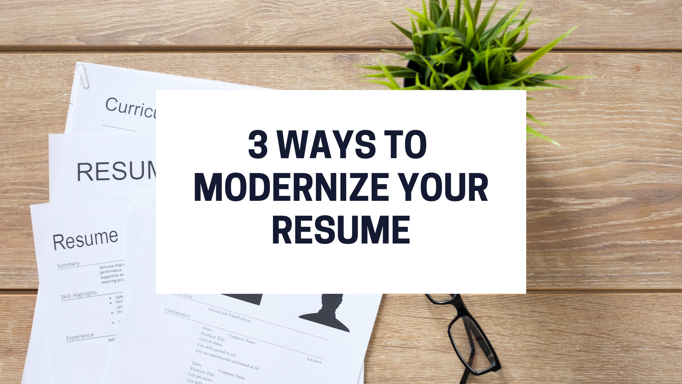 Create a modern executive resume in three steps