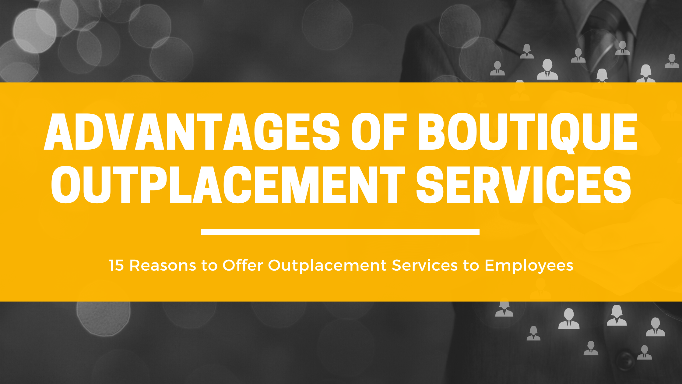15 Competitive Advantages of Boutique Outplacement Services