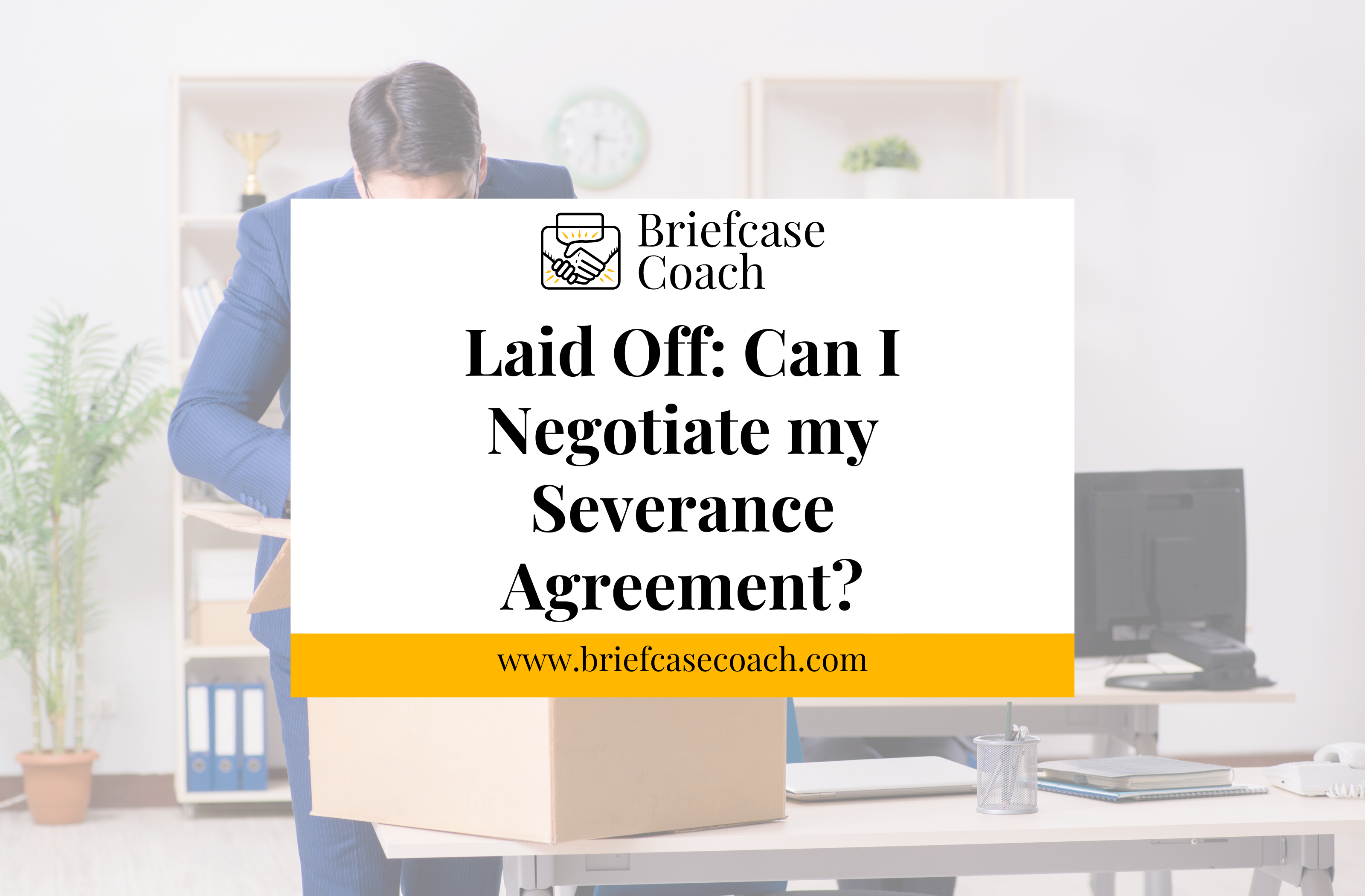 Laid Off: Can I Negotiate my Severance Agreement?