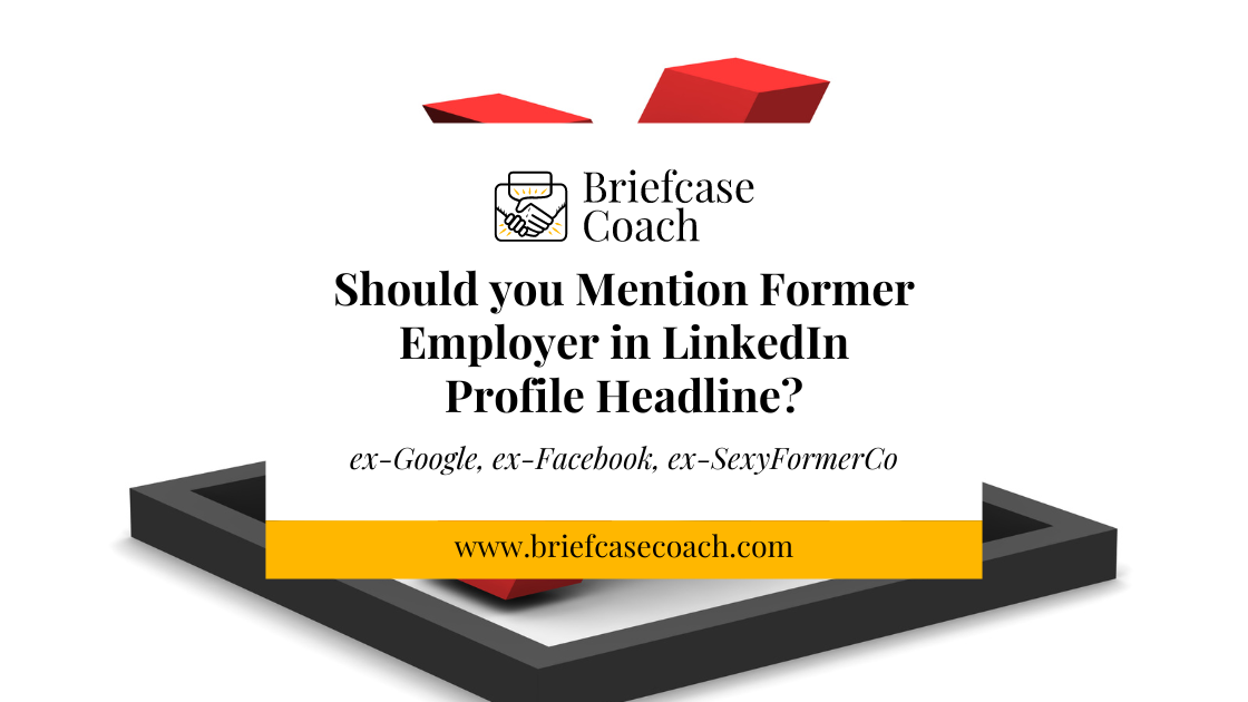 Should you mention a former employer in your LinkedIn Headline? -ex Facebook -ex Google