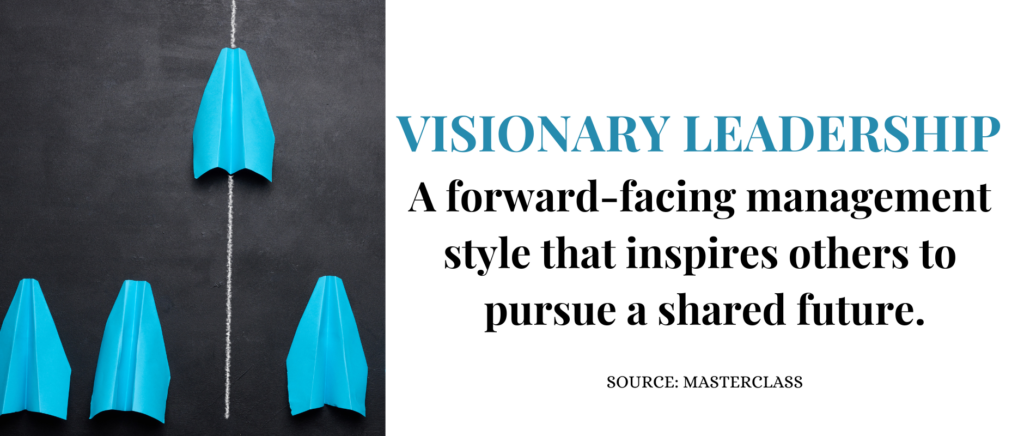 Image depicting the definition of visionary leadership as defined by Masterclass: a forward facing management style that inspires others to pursue a shared future. Demonstrate visionary leadership on your executive resume.