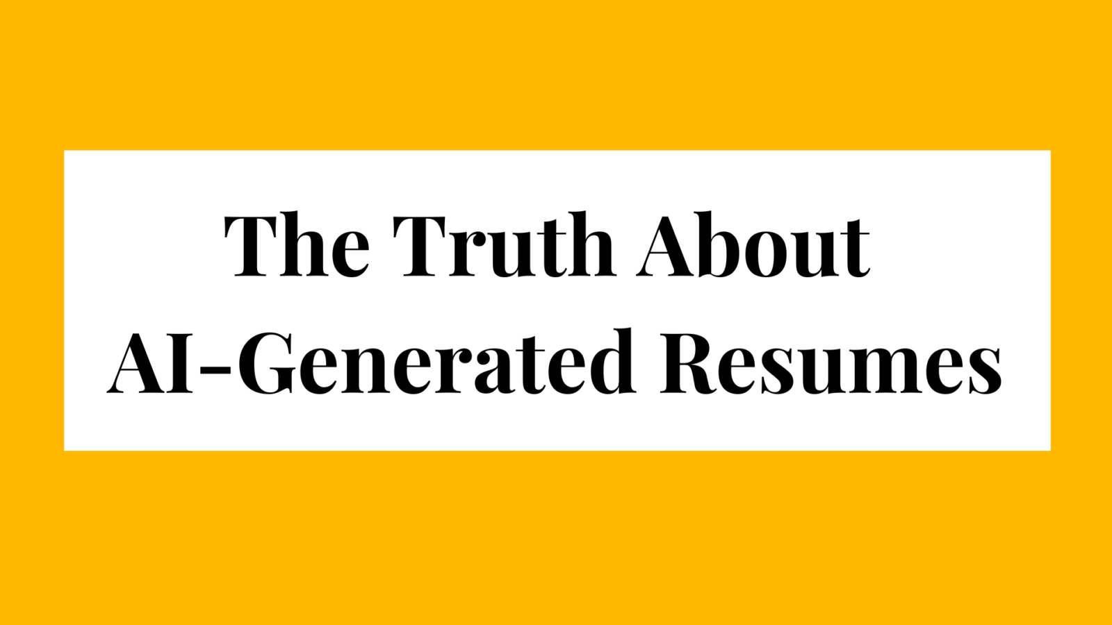 The Truth About AI-Generated Resumes