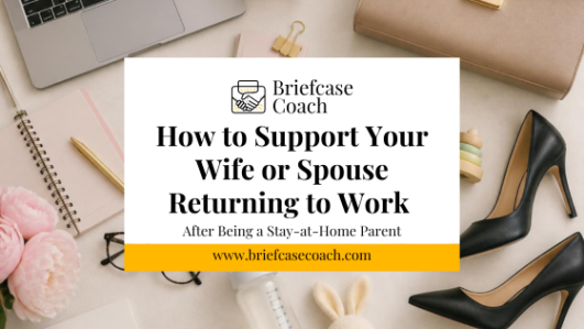 How to Support Your Wife or Spouse Returning to Work After Being a Stay-at-Home Parent